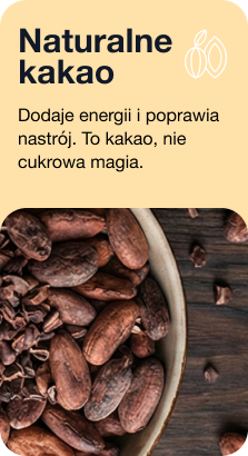 Naturalne kakao. Dodaje energii i poprawia nastrój. to kakao, nie cukrowa magia.
