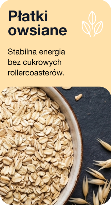 Płatki owsiane. Stabilna energia bez cukrowych rollercoasterów.